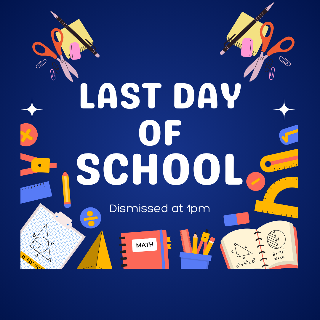 Last Day of School - Students Dismissed at 1pm