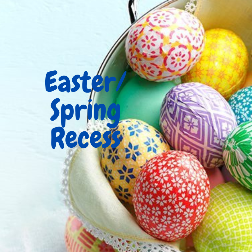 Easter/Spring Recess March 29th-April 1st