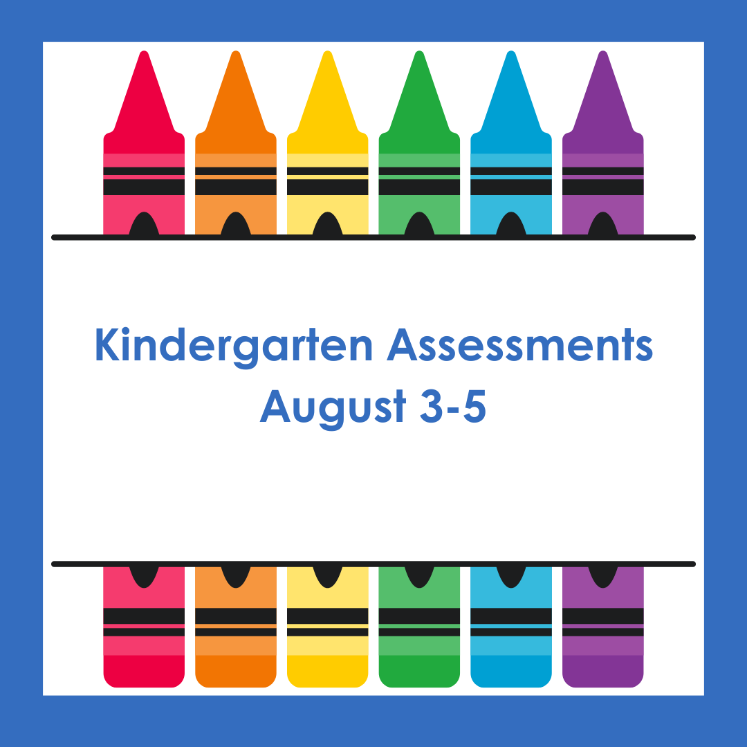 Kindergarten Assessments - August 3-5