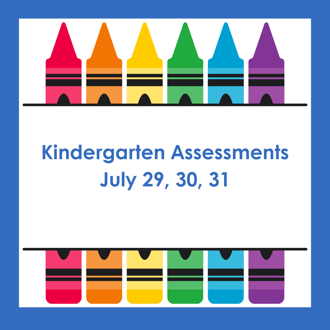 Kindergarten Assessments July 29, 30, 31